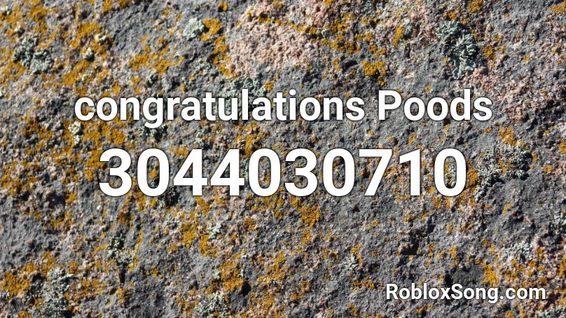 congratulations Poods Roblox ID