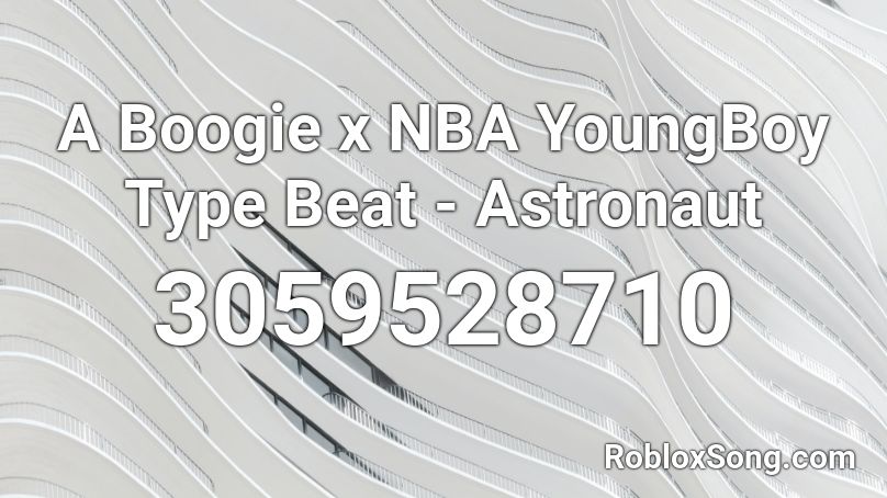 A Boogie x NBA YoungBoy Type Beat - Astronaut Roblox ID