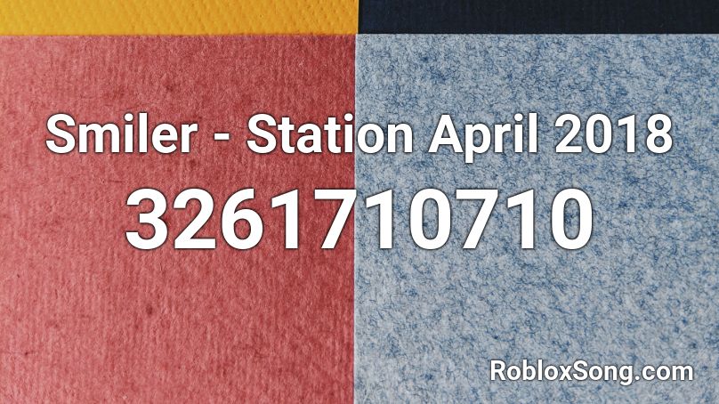 Smiler - Station April 2018 Roblox ID