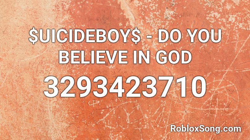 Uicideboy Do You Believe In God Roblox Id Roblox Music Codes - oh god please no roblox id