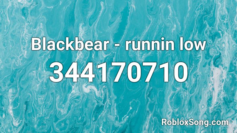 Blackbear - runnin low Roblox ID