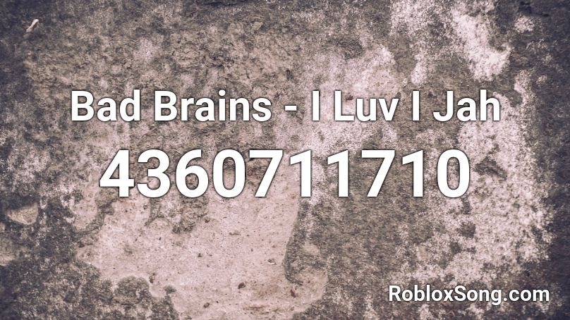 Bad Brains - I Luv I Jah Roblox ID
