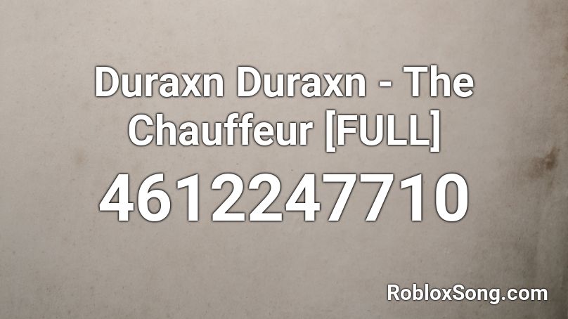 Duraxn Duraxn - The Chauffeur [FULL] Roblox ID