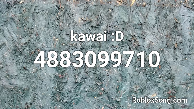 kawai :D Roblox ID
