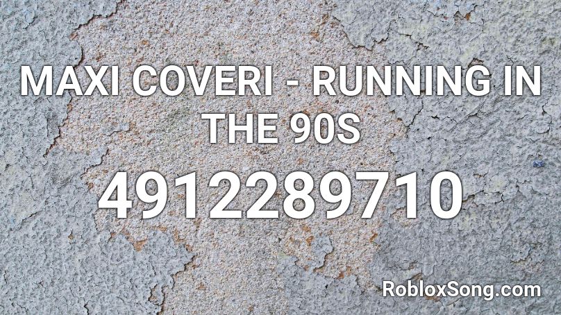 Maxi Coveri Running In The 90s Roblox Id Roblox Music Codes - roblox running in the 90s
