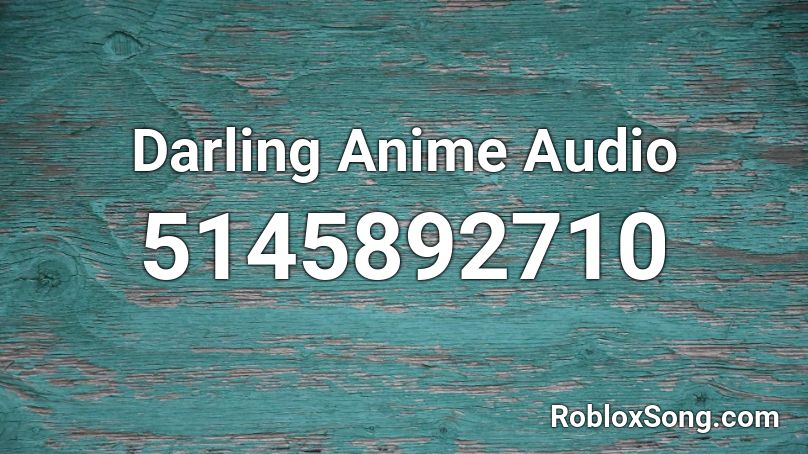 Darling Anime Audio Roblox ID