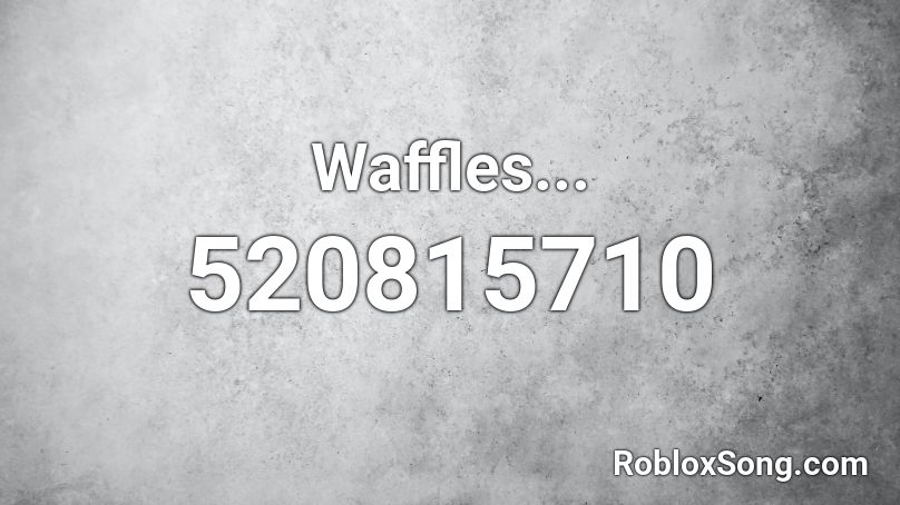 Waffles... Roblox ID