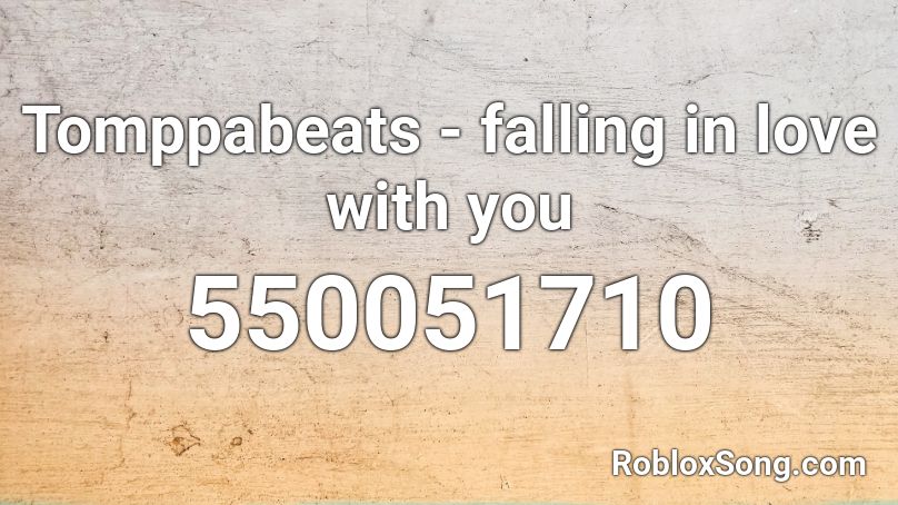 Tomppabeats - falling in love with you  Roblox ID