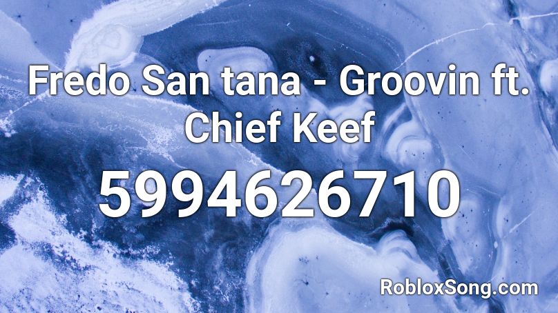 Fredo San tana - Groovin ft. Chief Keef Roblox ID