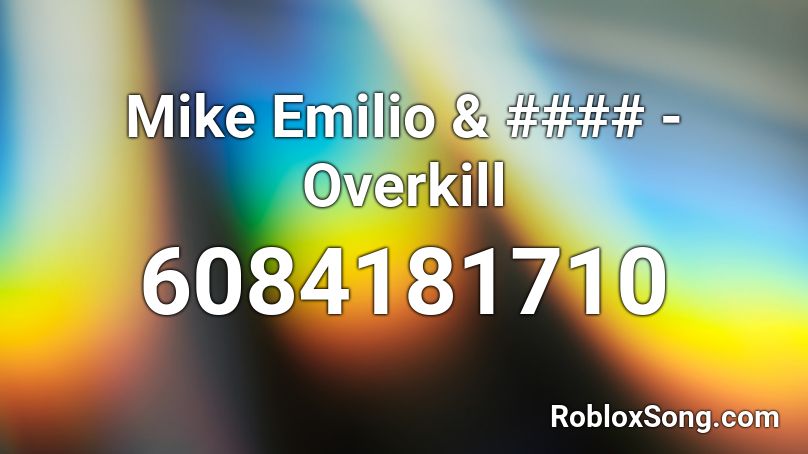 Mike Emilio & #### - Overkill Roblox ID