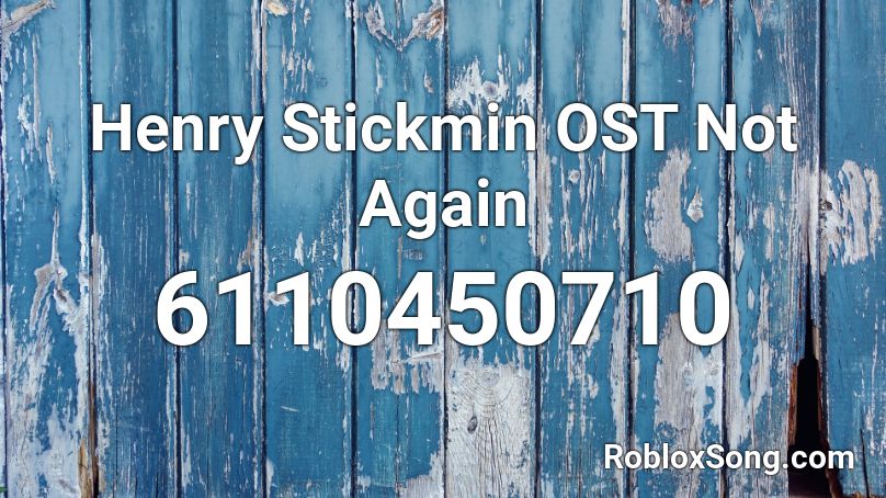 Henry Stickmin OST Not Again Roblox ID