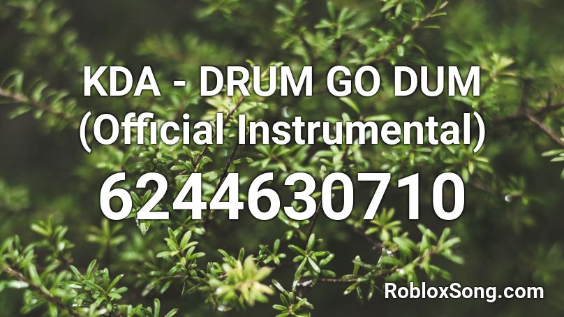 KDA - DRUM GO DUM (Official Instrumental) Roblox ID