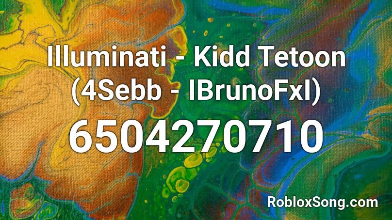 Illuminati - Kidd Tetoon (4Sebb - IBrunoFxI) Roblox ID
