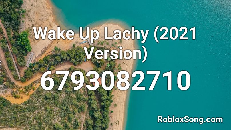 Wake Up Lachy (2021 Version) Roblox ID