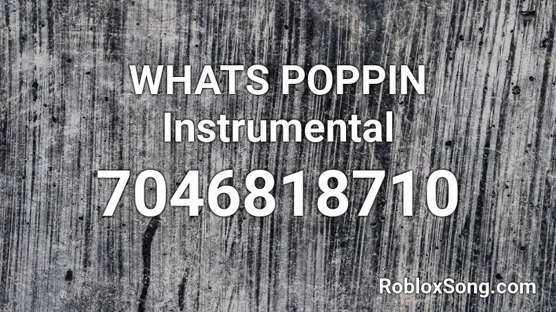 WHATS POPPIN Instrumental Roblox ID