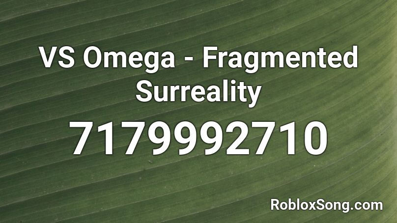 Fragmented Surreality - VS Omega Roblox ID