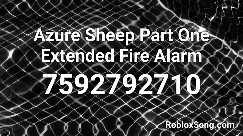 Azure Sheep Part One Extended Fire Alarm Roblox ID