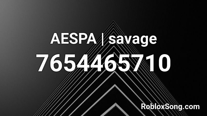 AESPA | savage Roblox ID