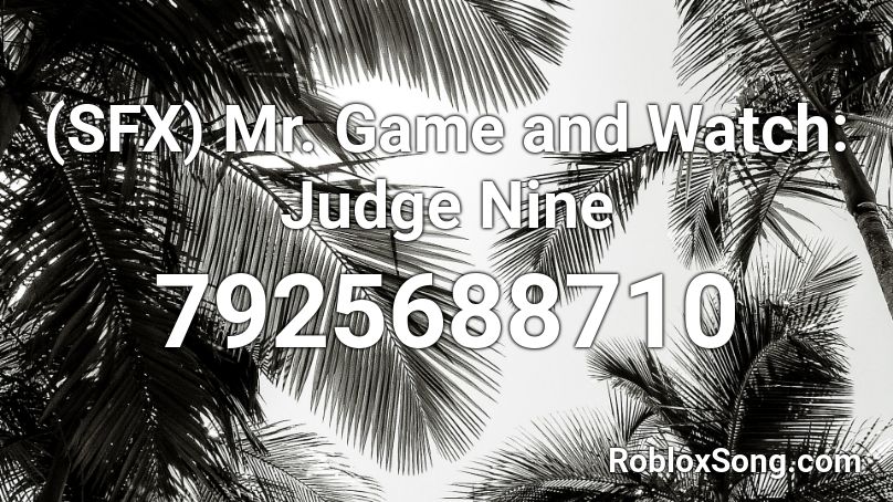 (SFX) Mr. Game and Watch: Judge Nine Roblox ID