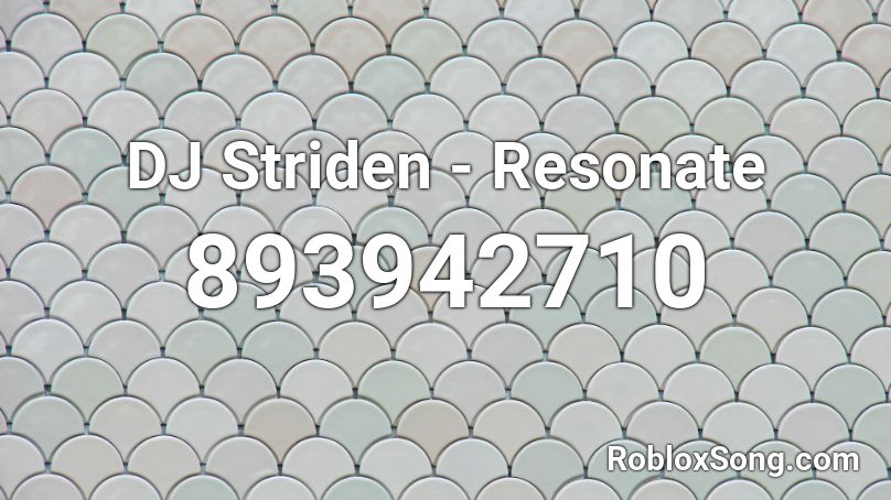 DJ Striden - Resonate Roblox ID