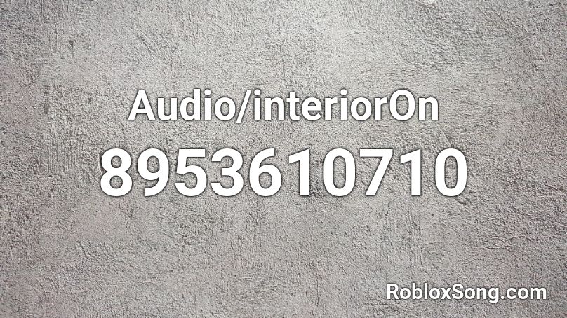 Audio/interiorOn Roblox ID