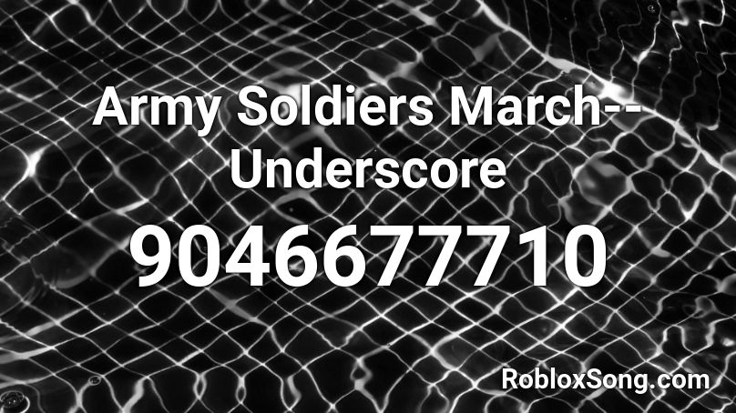 Army Soldiers March--Underscore Roblox ID