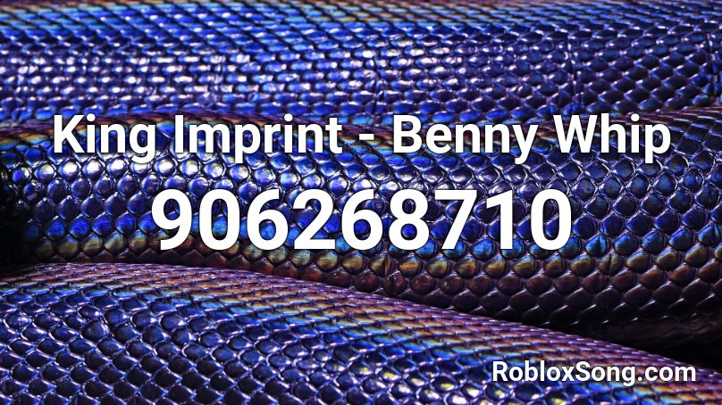 King Imprint - Benny Whip Roblox ID