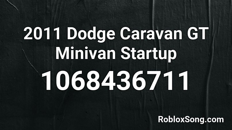 2011 Dodge Caravan GT Minivan Startup Roblox ID