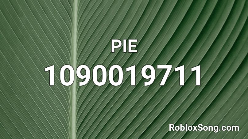 Pie Roblox Id Roblox Music Codes - what is pokes roblox song id prestonplayz roblox