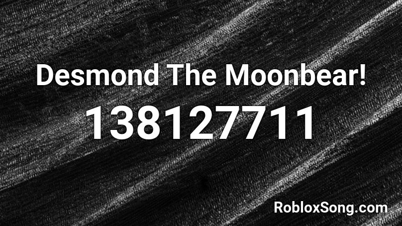 Desmond The Moonbear! Roblox ID