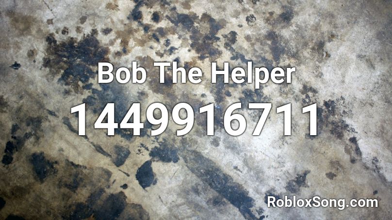 Bob The Helper Roblox ID