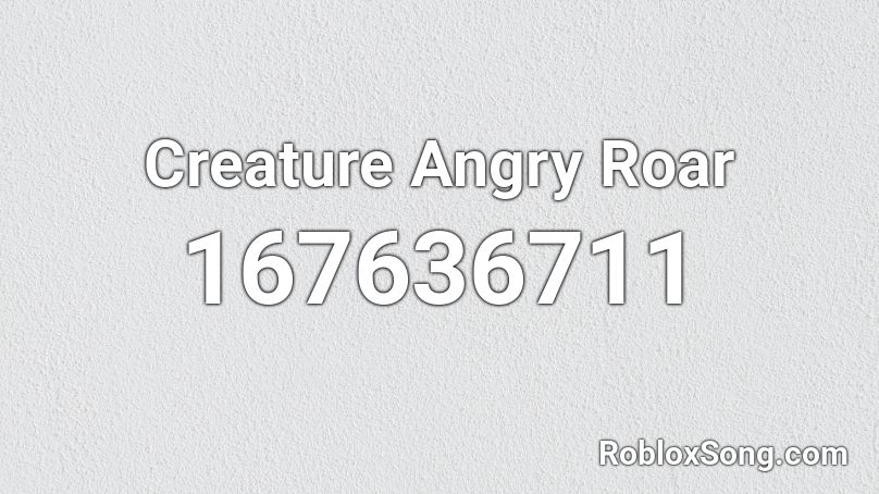 Creature Angry Roar Roblox ID