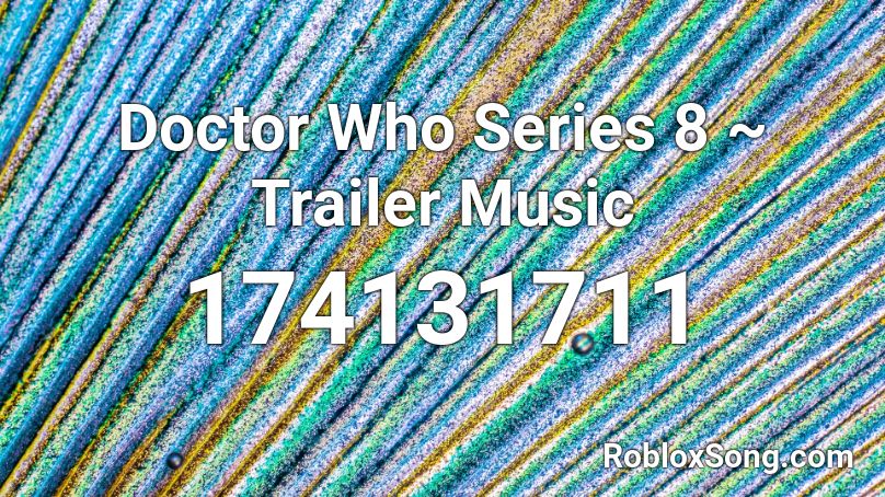 Doctor Who Series 8 ~ Trailer Music Roblox ID