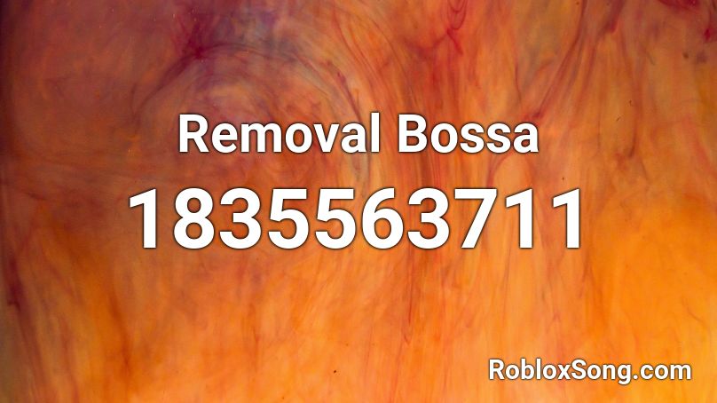 Removal Bossa Roblox ID