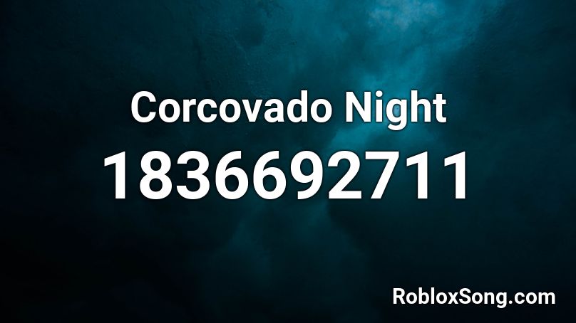 Corcovado Night Roblox ID