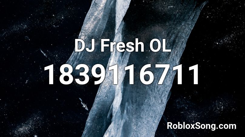 DJ Fresh OL Roblox ID