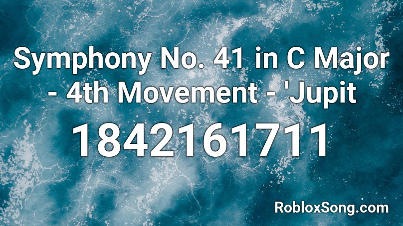 Symphony No. 41 in C Major - 4th Movement - 'Jupit Roblox ID