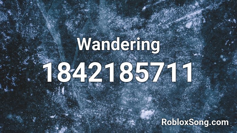 Wandering Roblox ID