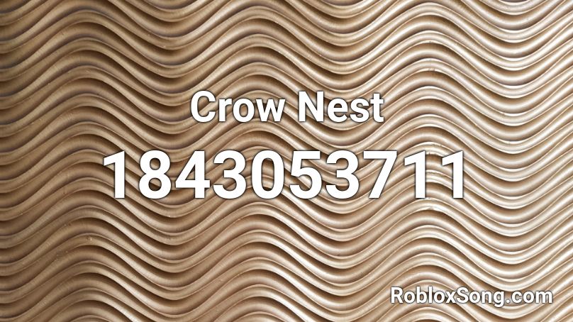 Crow Nest Roblox ID