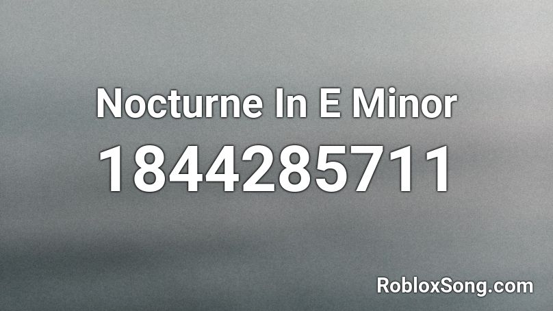 Nocturne In E Minor Roblox ID