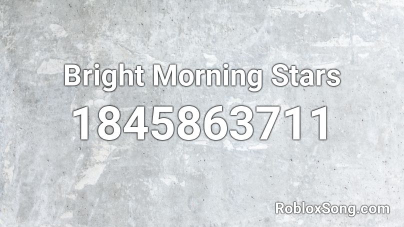 Bright Morning Stars Roblox ID