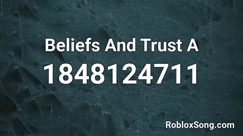 Beliefs And Trust  A Roblox ID