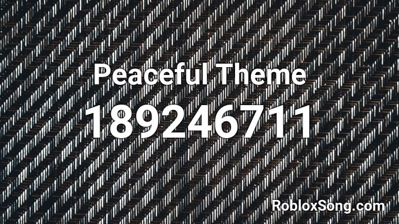 Peaceful Theme Roblox ID
