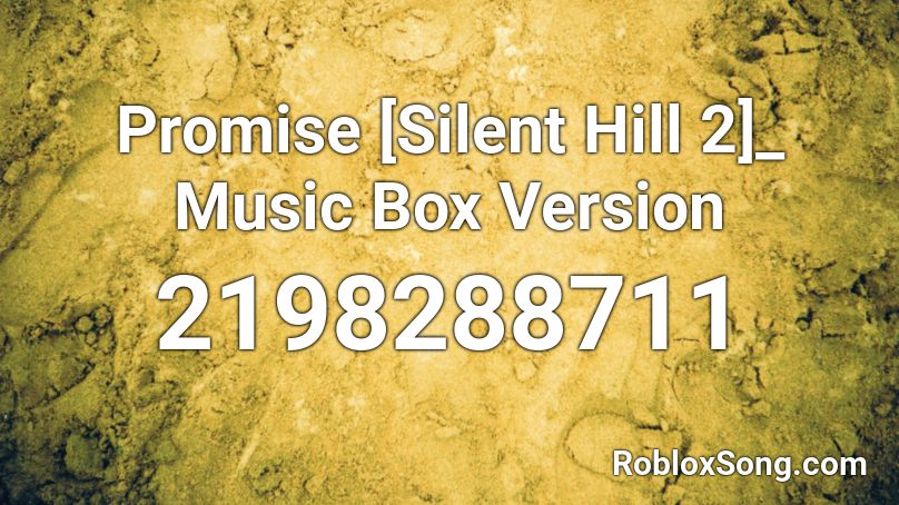 Promise [Silent Hill 2]_ Music Box Version Roblox ID