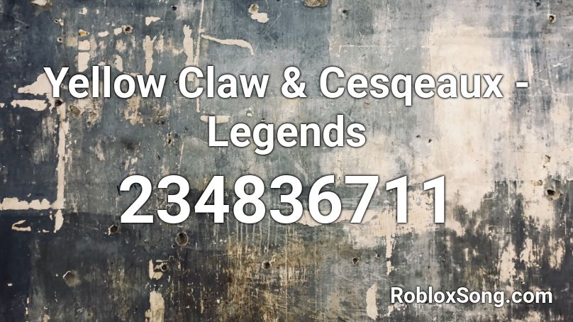 Yellow Claw & Cesqeaux - Legends Roblox ID