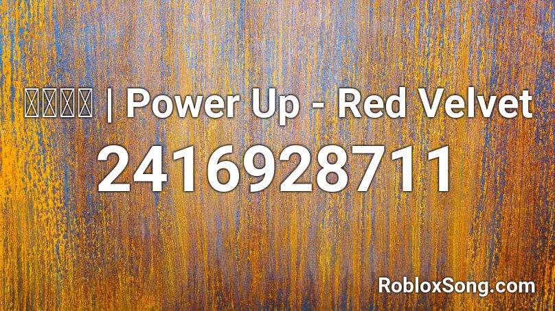 𝙢𝙤𝙤𝙣 | Power Up - Red Velvet Roblox ID
