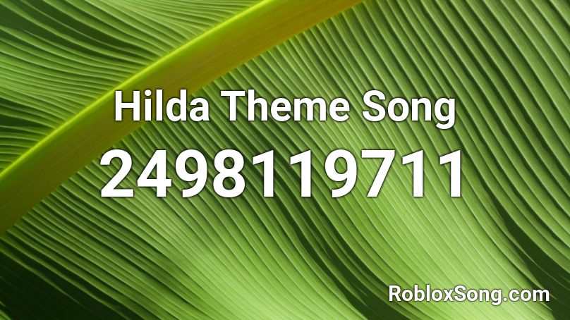 Hilda Theme Song Roblox ID