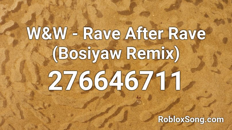 W&W - Rave After Rave (Bosiyaw Remix) Roblox ID