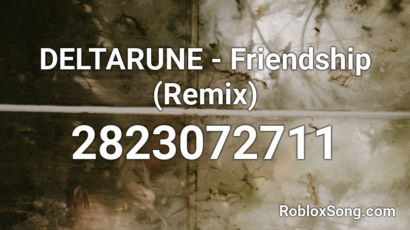 DELTARUNE - Friendship (Remix) Roblox ID