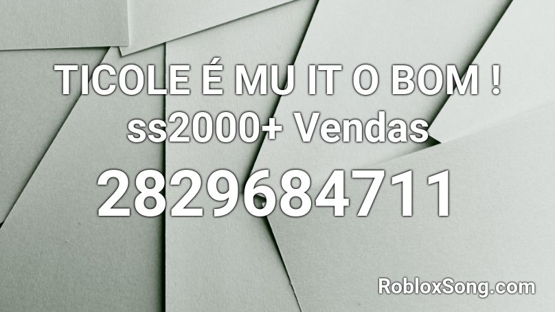 TICOLE É MU IT O BOM ! ss2000+ Vendas Roblox ID